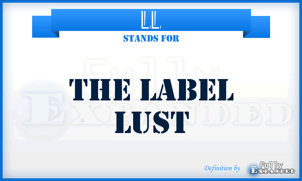 LL - The Label Lust