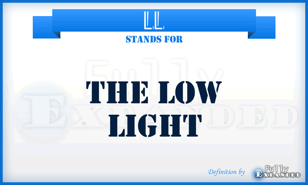 LL - The Low Light