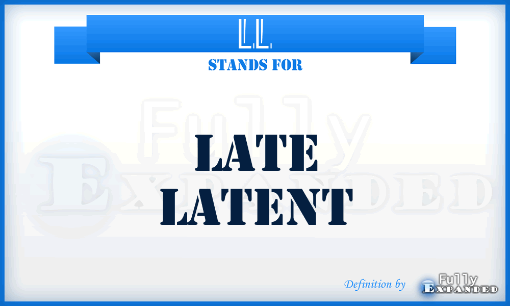 LL - late latent