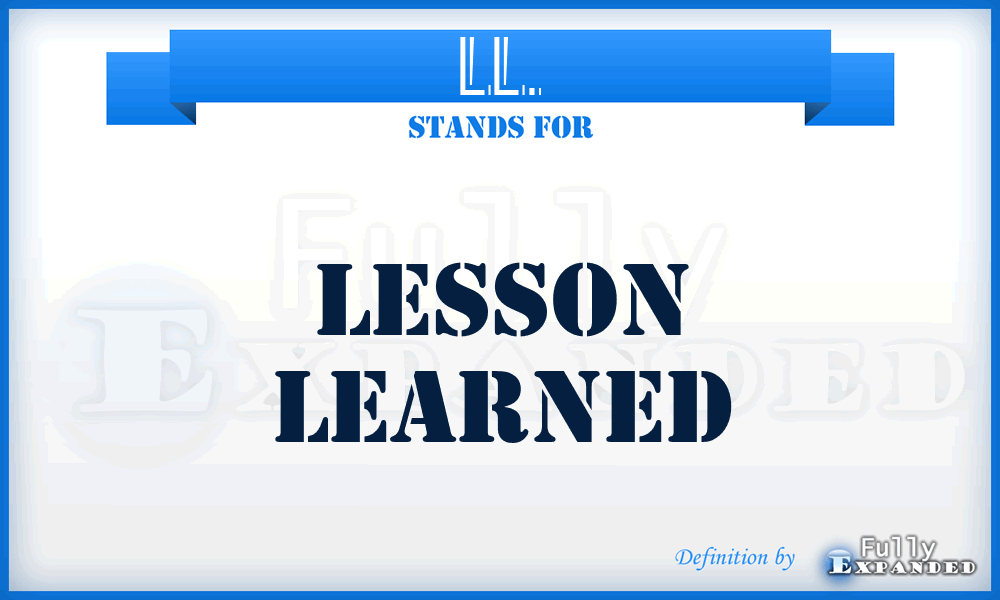 LL. - Lesson Learned