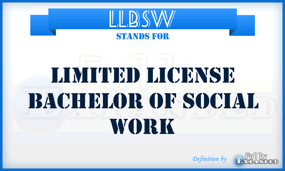 LLBSW - Limited License Bachelor of Social Work