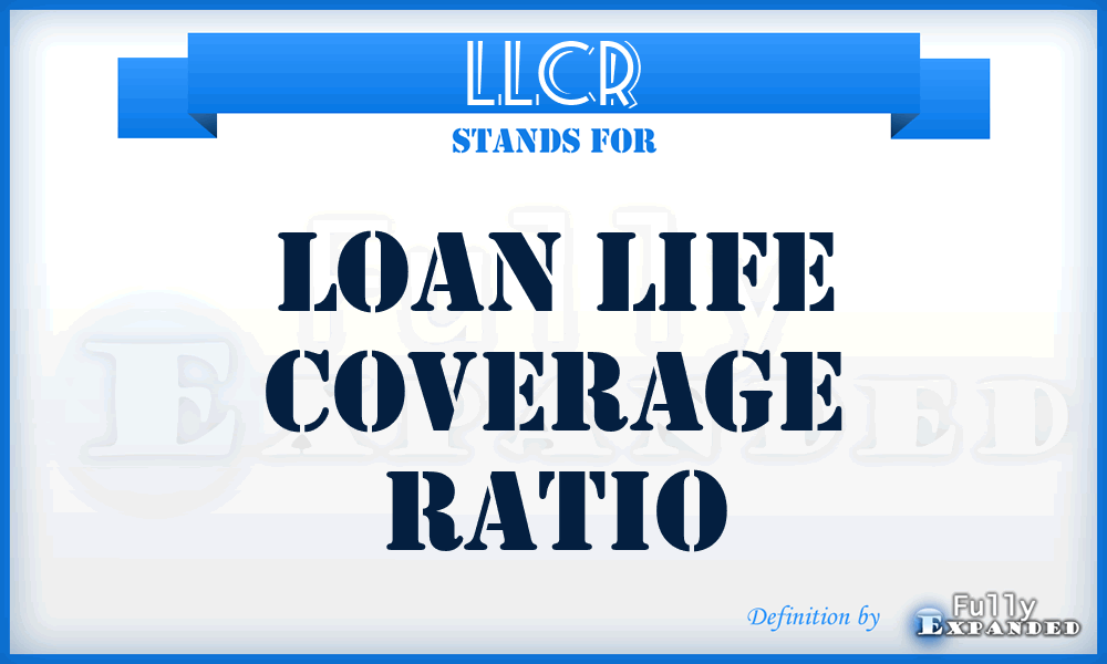 LLCR - Loan Life Coverage Ratio