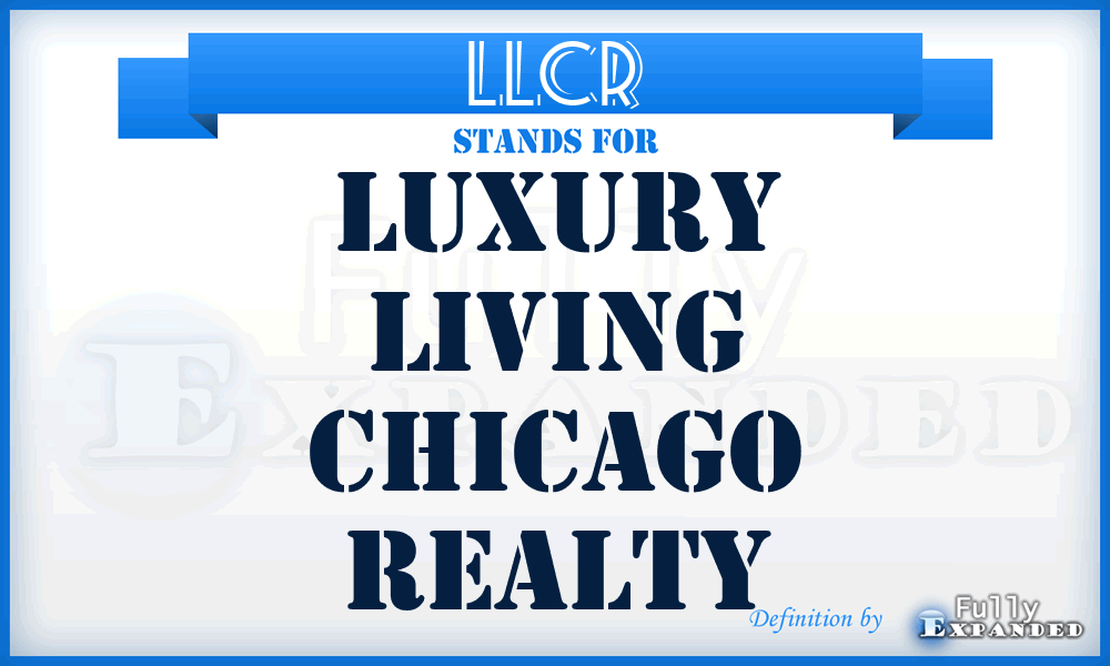 LLCR - Luxury Living Chicago Realty