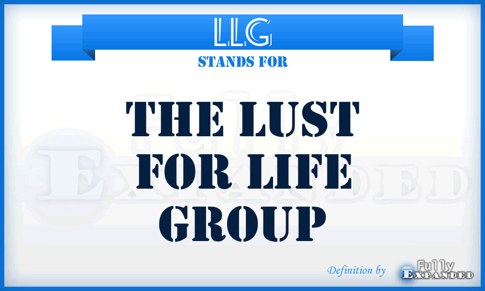 LLG - The Lust for Life Group