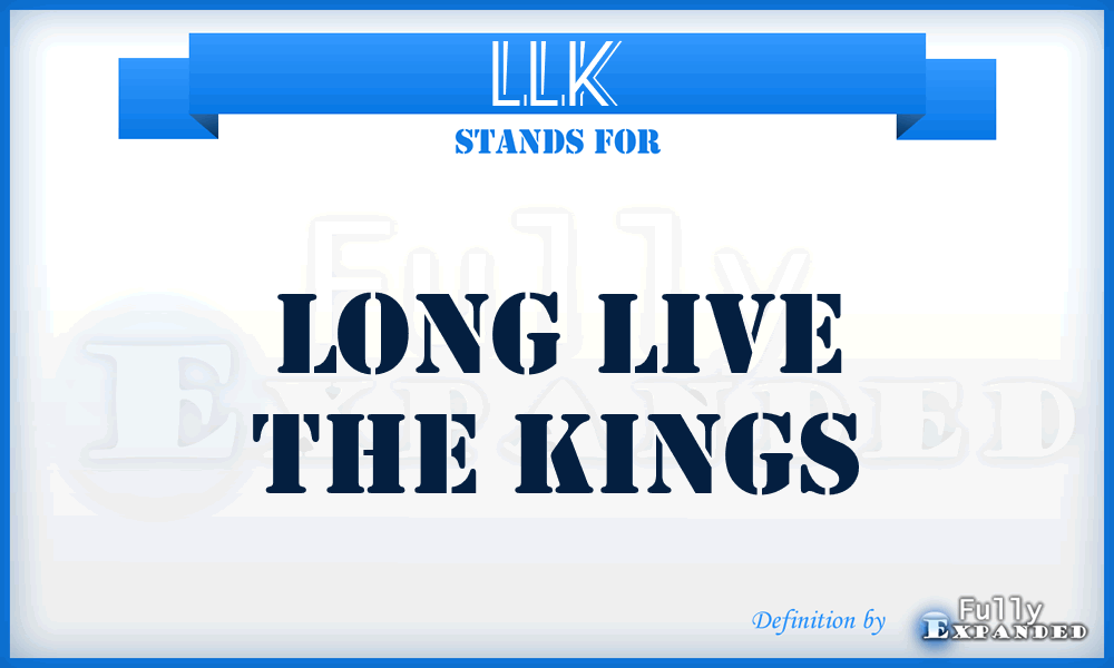 LLK - Long Live the Kings
