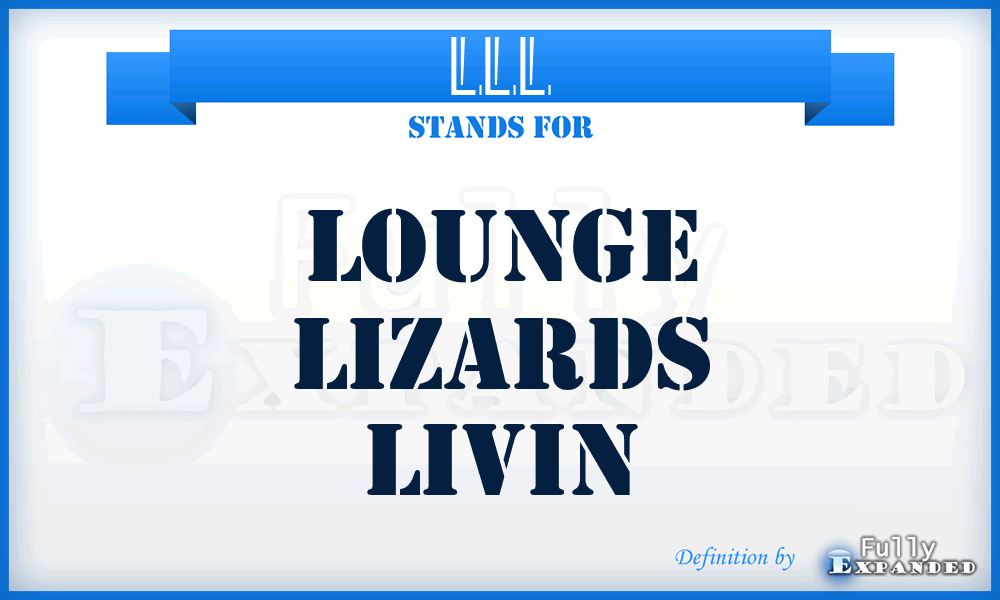 LLL - Lounge Lizards Livin