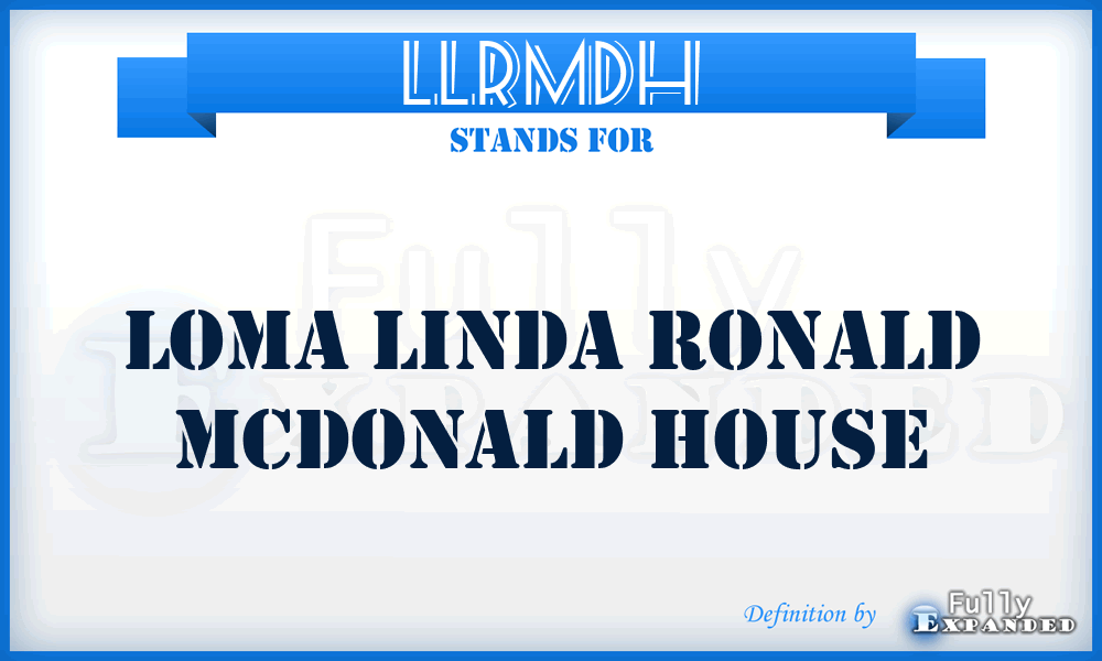 LLRMDH - Loma Linda Ronald McDonald House