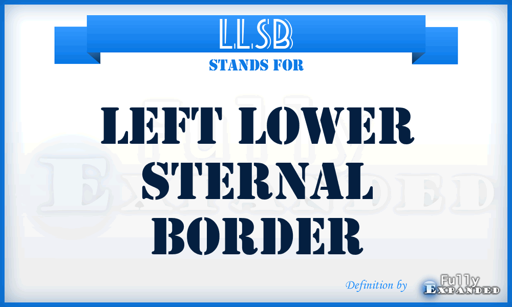 LLSB - left lower sternal border