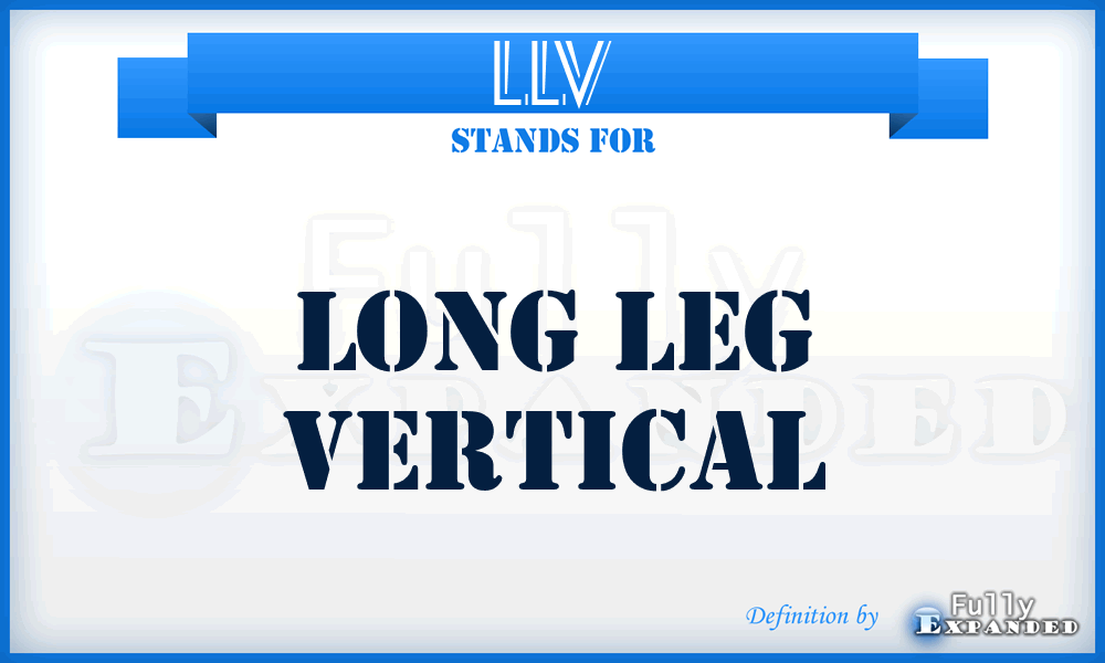 LLV - Long Leg Vertical