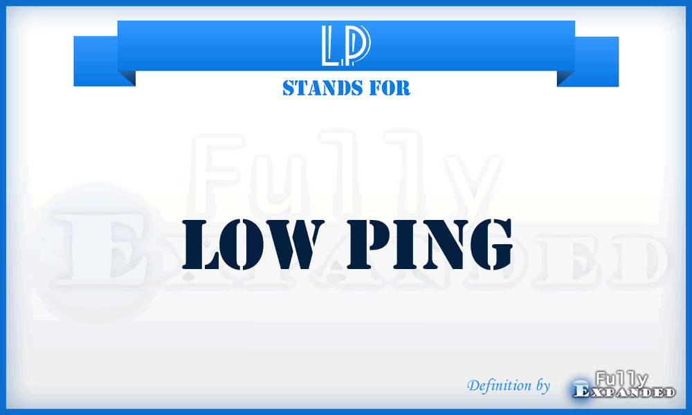 LP - Low Ping