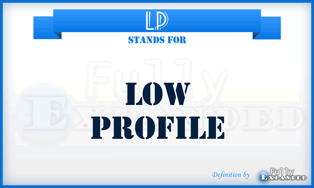 LP - Low Profile