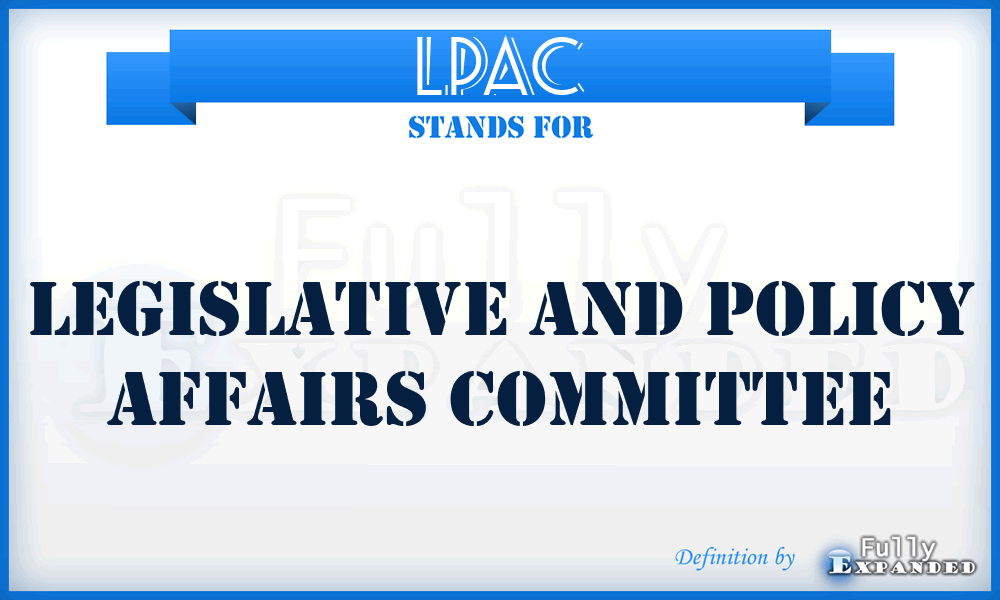 LPAC - Legislative And Policy Affairs Committee