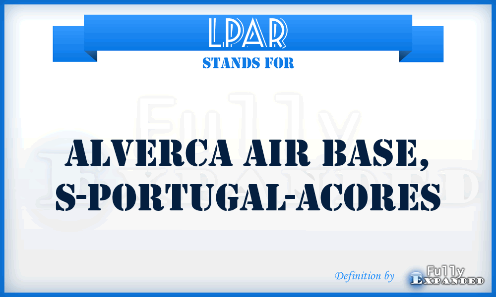 LPAR - Alverca Air Base, S-Portugal-Acores
