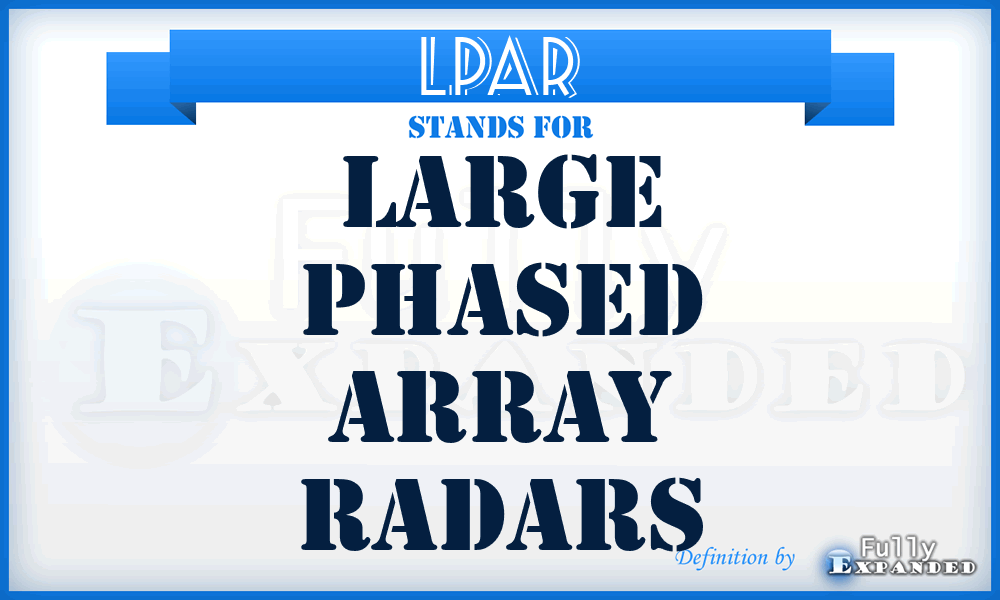 LPAR - Large Phased Array Radars
