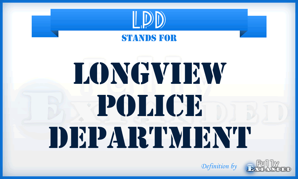 LPD - Longview Police Department