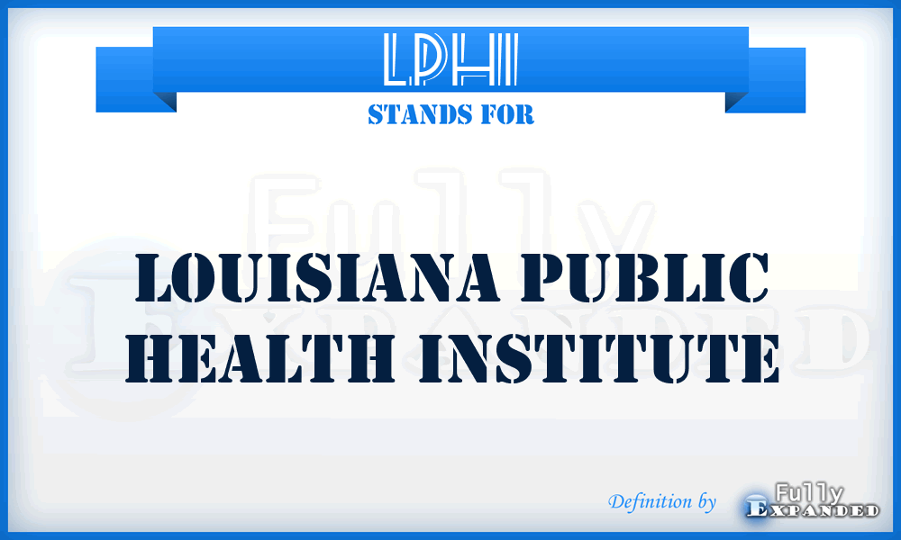 LPHI - Louisiana Public Health Institute