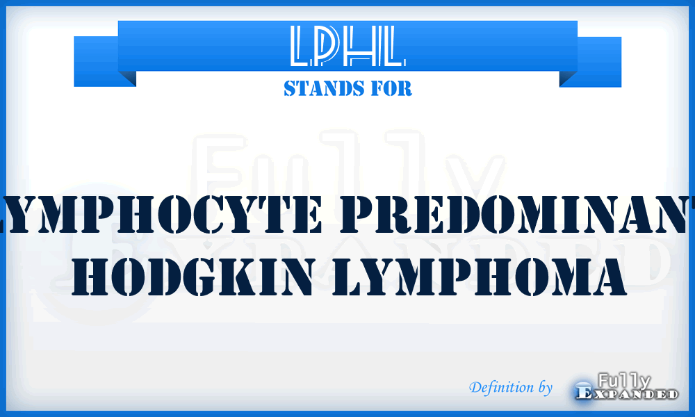 LPHL - Lymphocyte predominant Hodgkin lymphoma