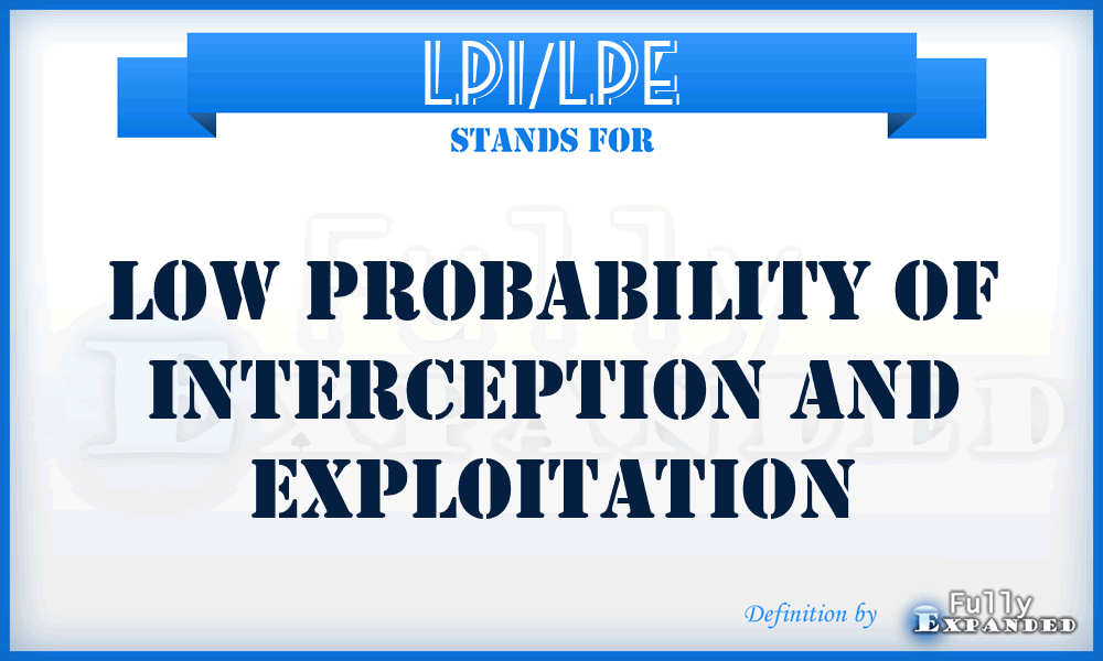 LPI/LPE - low probability of interception and exploitation