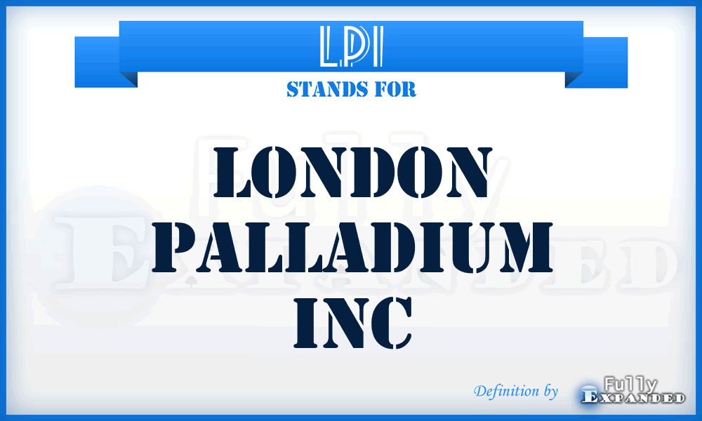 LPI - London Palladium Inc