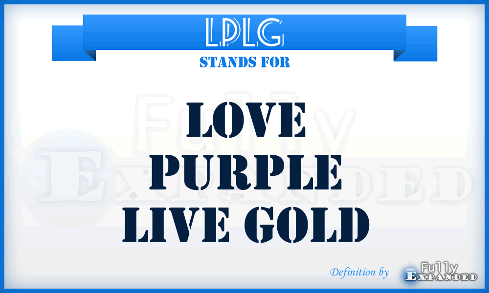 LPLG - Love Purple Live Gold