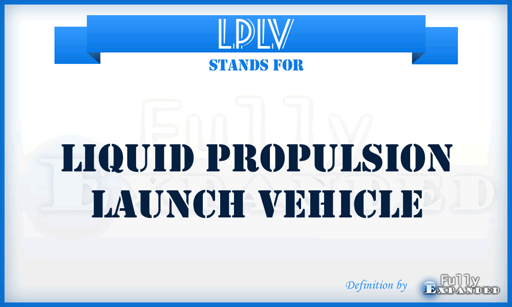 LPLV - Liquid Propulsion Launch Vehicle