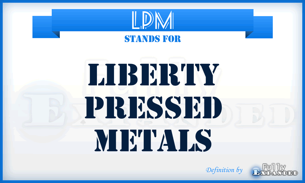 LPM - Liberty Pressed Metals