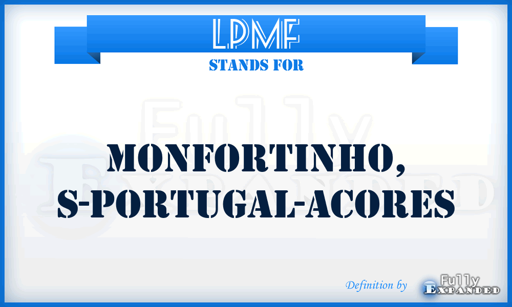 LPMF - Monfortinho, S-Portugal-Acores