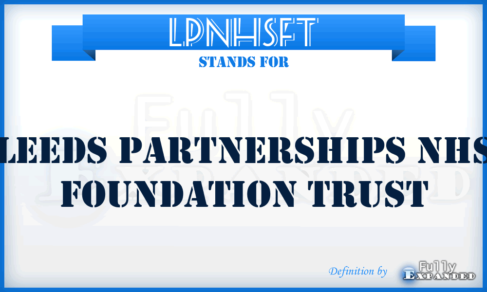 LPNHSFT - Leeds Partnerships NHS Foundation Trust