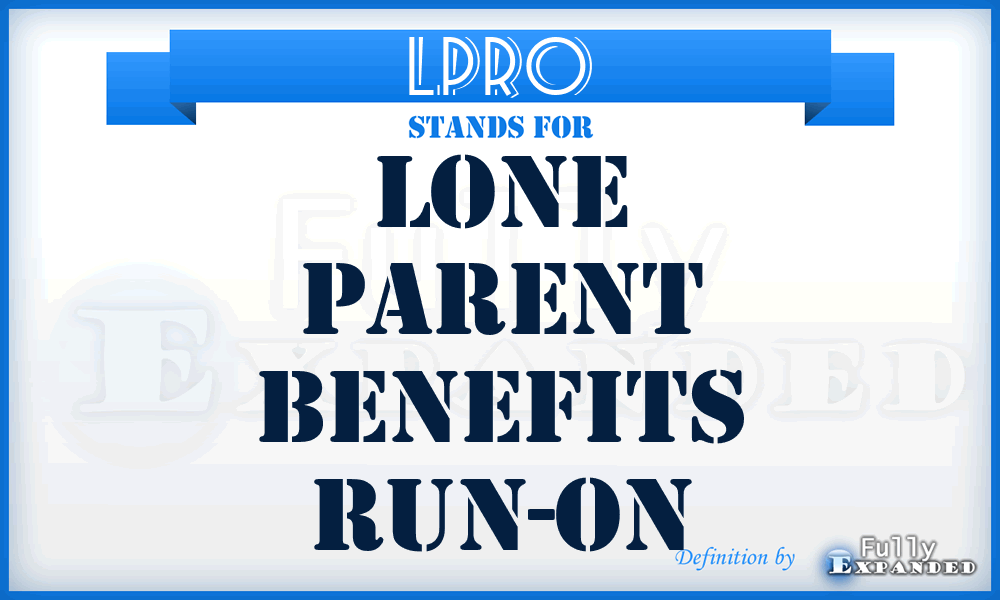 LPRO - Lone Parent benefits Run-On