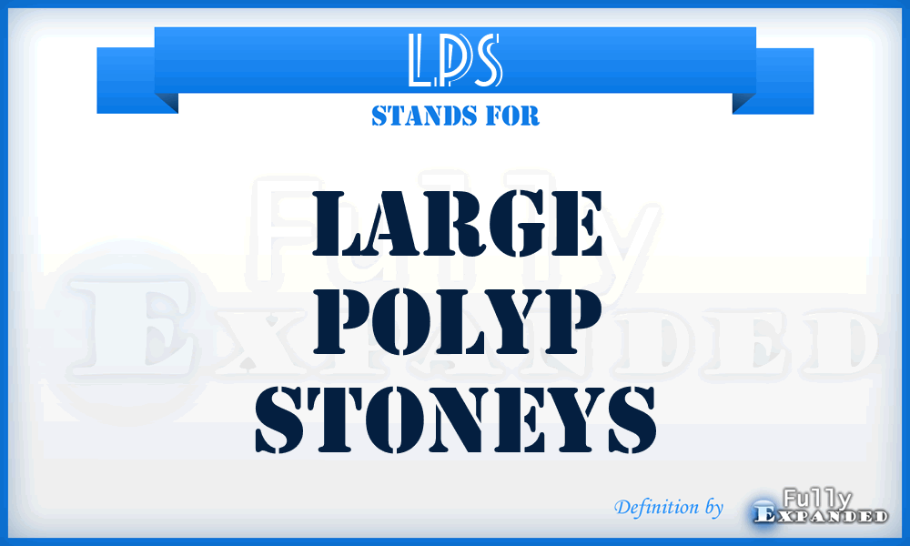 LPS - Large Polyp Stoneys
