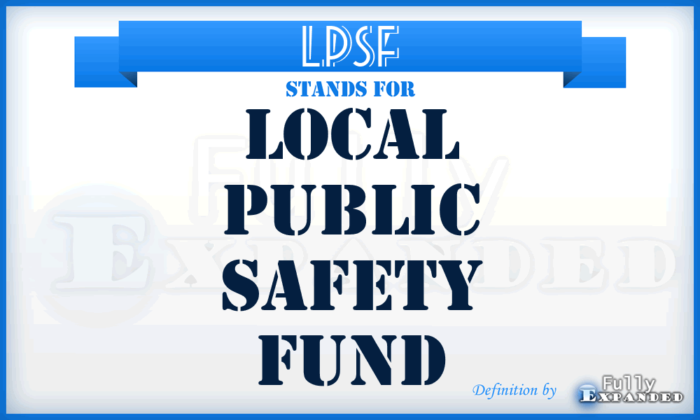 LPSF - Local Public Safety Fund