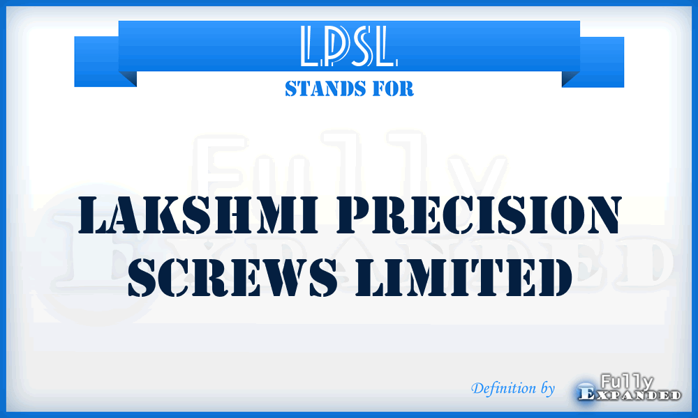 LPSL - Lakshmi Precision Screws Limited