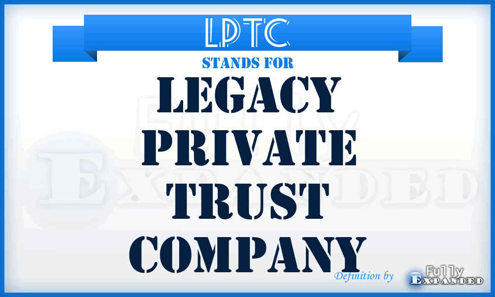 LPTC - Legacy Private Trust Company