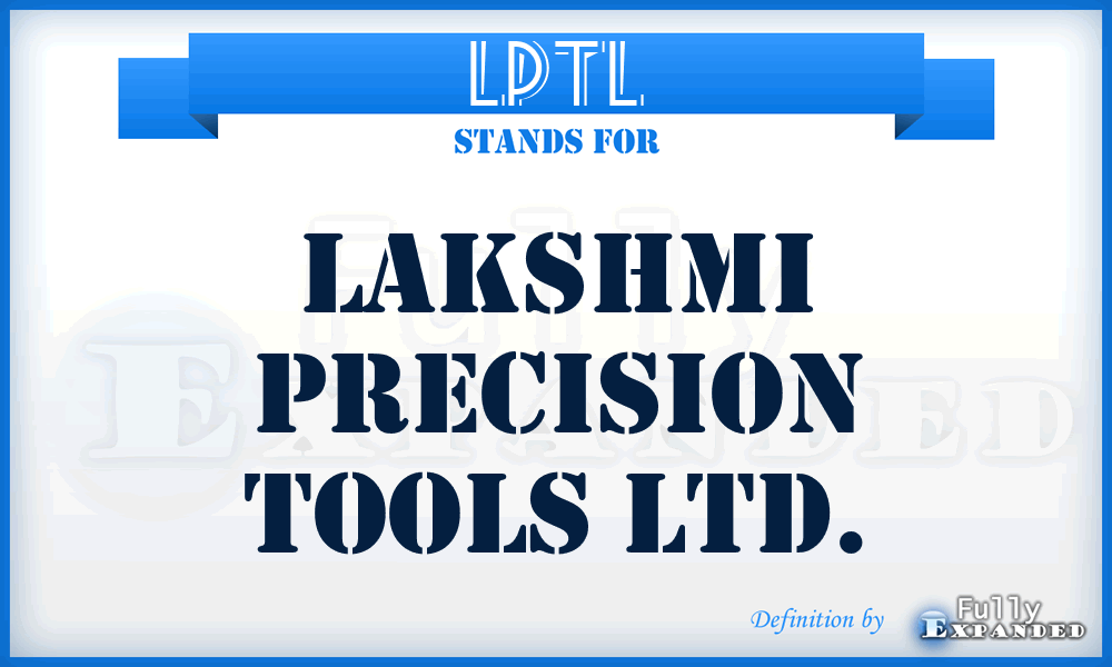 LPTL - Lakshmi Precision Tools Ltd.