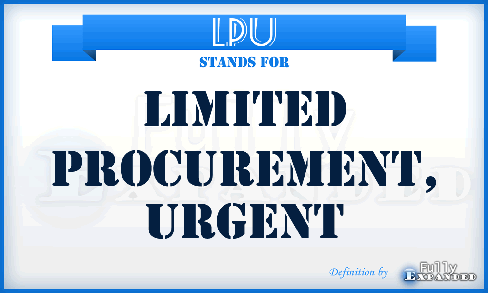 LPU - Limited Procurement, Urgent