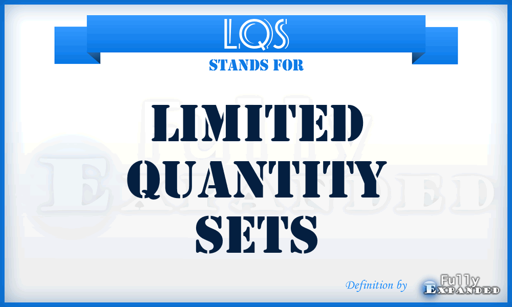 LQS - Limited Quantity Sets