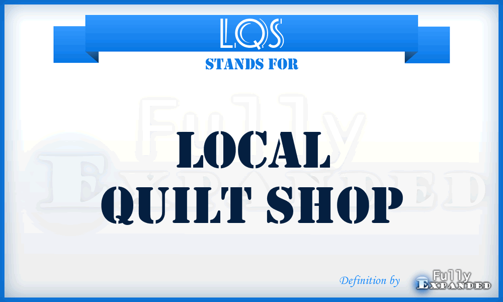 LQS - Local Quilt Shop