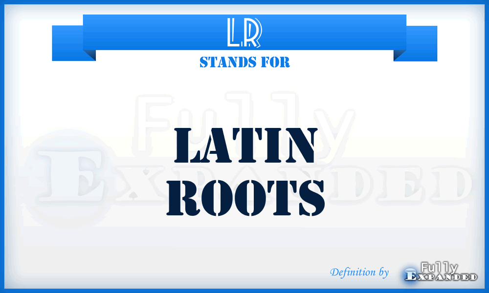 LR - Latin Roots