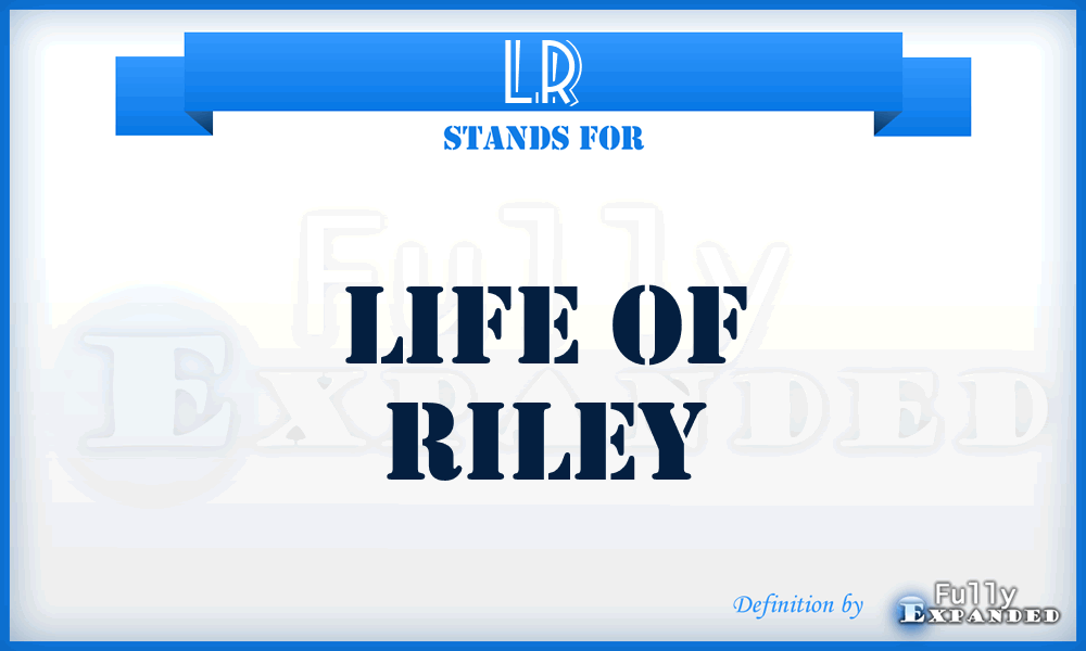 LR - Life of Riley