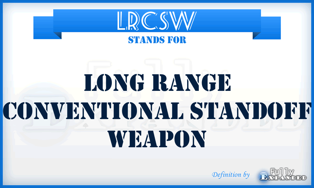 LRCSW - Long Range Conventional Standoff Weapon