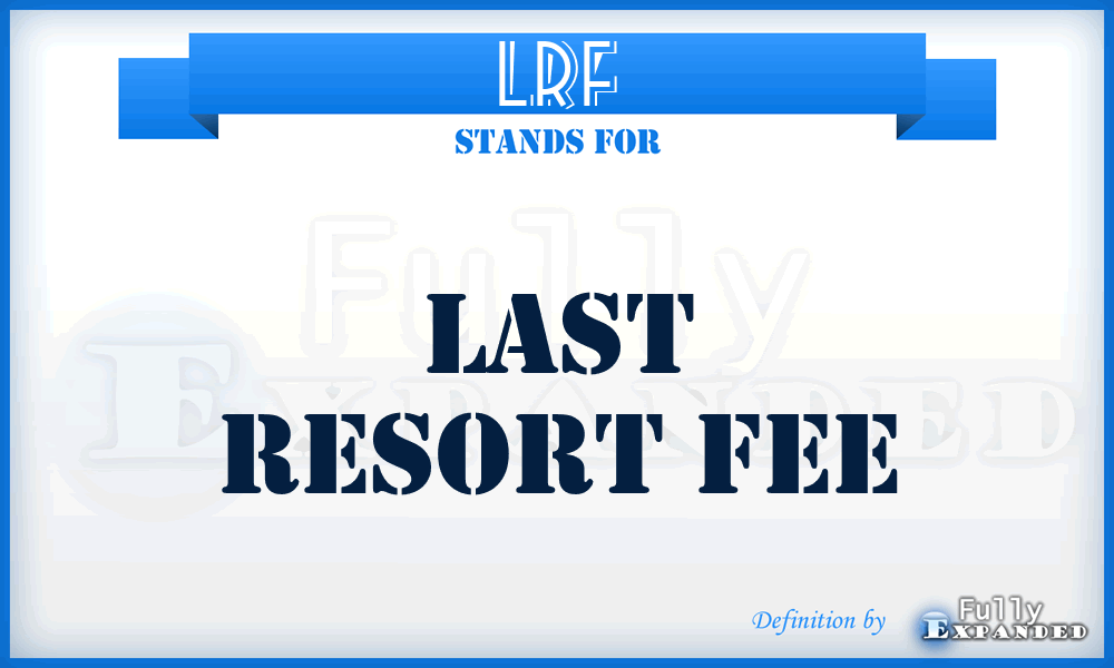 LRF - Last Resort Fee