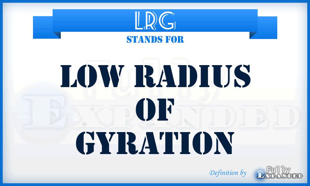 LRG - Low Radius Of Gyration