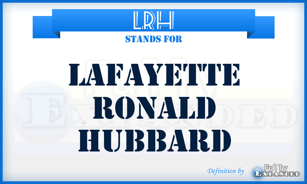 LRH - Lafayette Ronald Hubbard