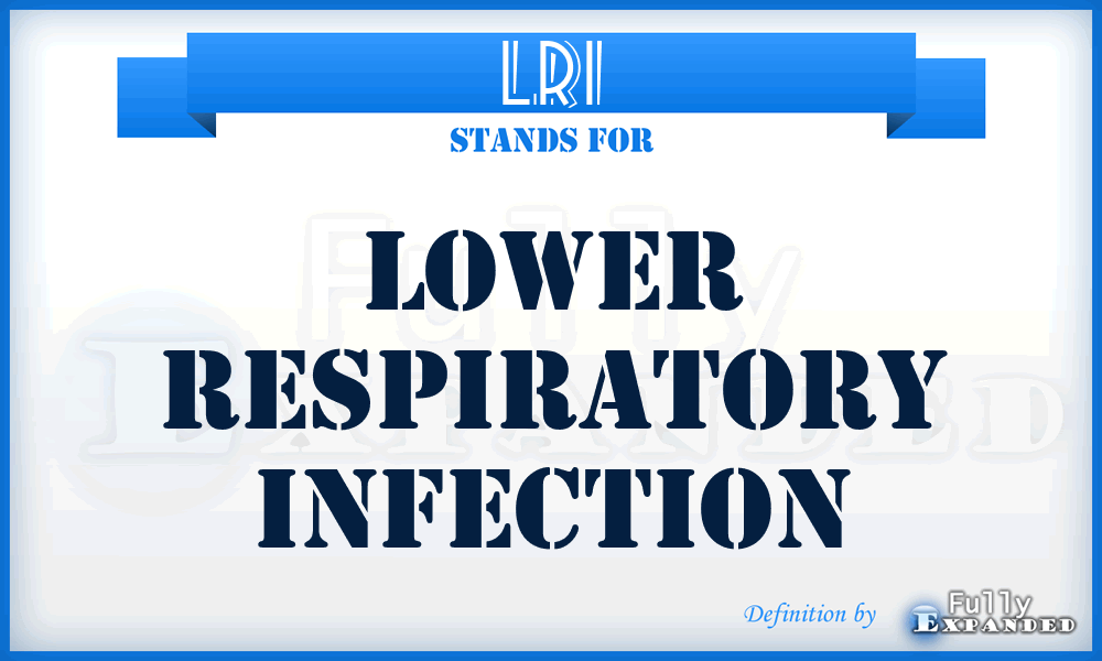 LRI - Lower Respiratory Infection