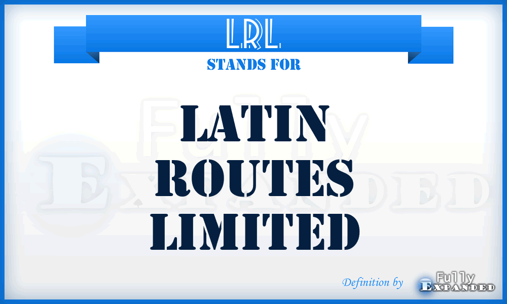 LRL - Latin Routes Limited