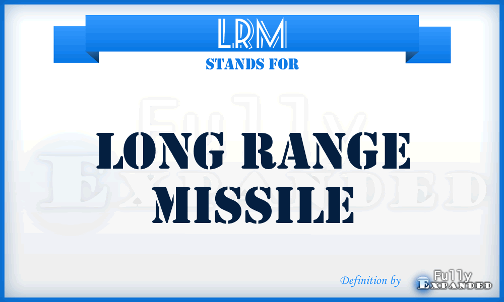 LRM - Long Range Missile