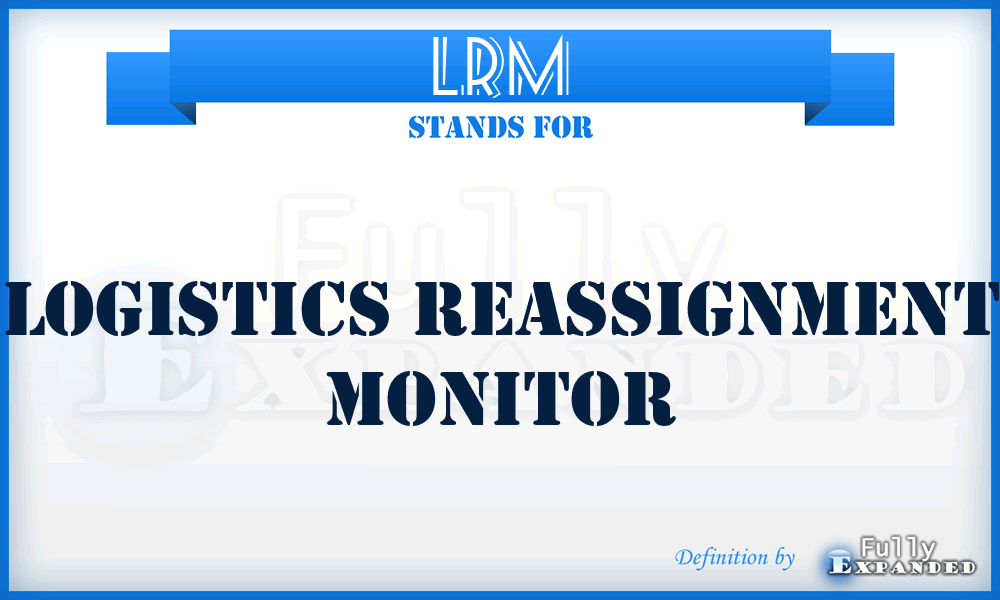 LRM - logistics reassignment monitor