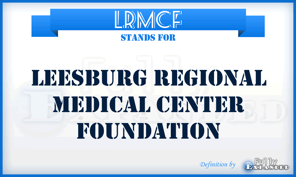 LRMCF - Leesburg Regional Medical Center Foundation