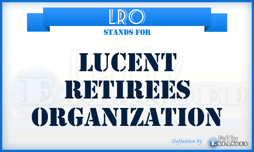 LRO - LUCENT RETIREES ORGANIZATION