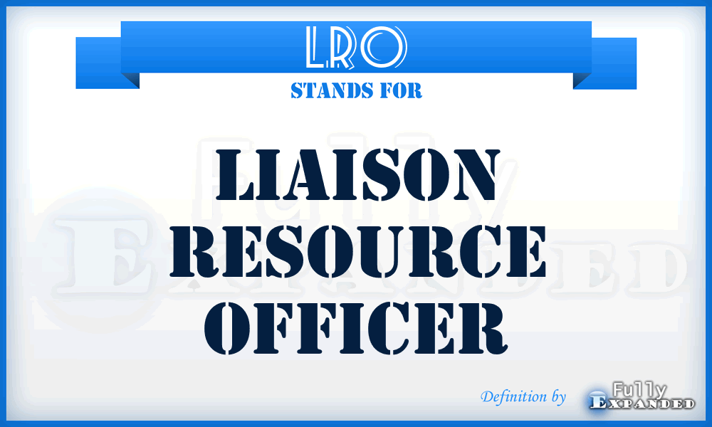 LRO - Liaison Resource Officer